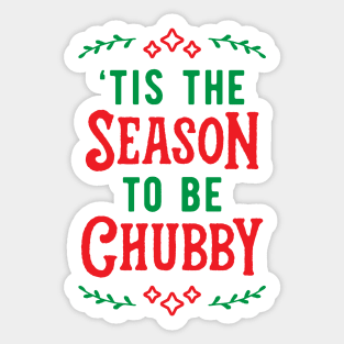 'Tis The Season To Be Chubby v2 Sticker